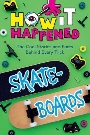 Cover of How It Happened! Skateboards