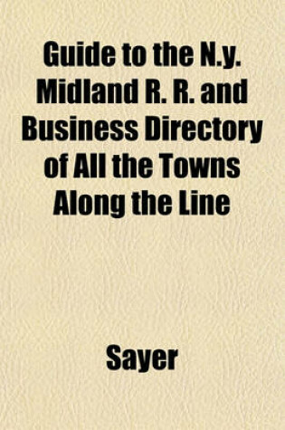 Cover of Guide to the N.Y. Midland R. R. and Business Directory of All the Towns Along the Line