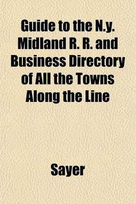 Book cover for Guide to the N.Y. Midland R. R. and Business Directory of All the Towns Along the Line