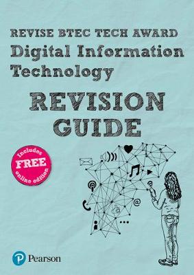 Cover of Revise BTEC Tech Award Digital Information Technology Revision Guide