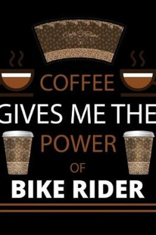 Cover of COFFEE gives me the power of Bike Rider