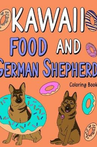 Cover of Kawaii Food and German Shepherd Coloring Book