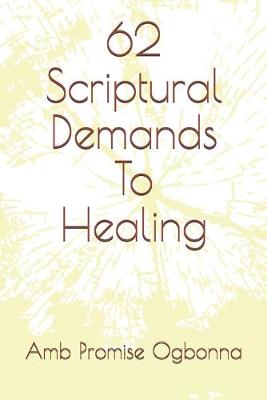 Book cover for 62 Scriptural Demands To Healing