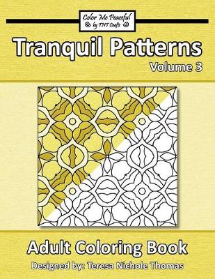 Cover of Tranquil Patterns Adult Coloring Book, Volume 3