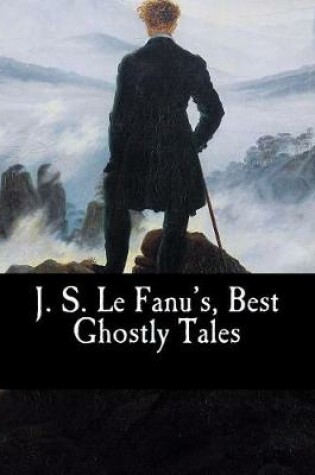 Cover of J. S. Le Fanu's, Best Ghostly Tales