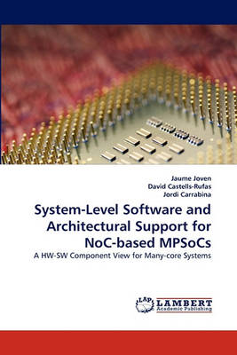 Book cover for System-Level Software and Architectural Support for NoC-based MPSoCs