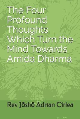 Cover of The Four Profound Thoughts Which Turn the Mind Towards Amida Dharma