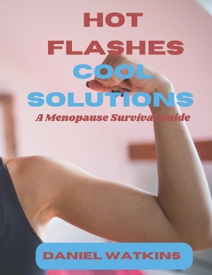 Cover of Hot Flashes, Cool Solutions