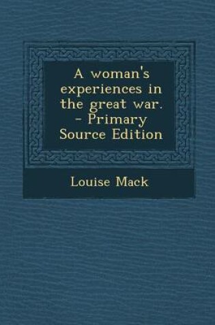 Cover of A Woman's Experiences in the Great War. - Primary Source Edition