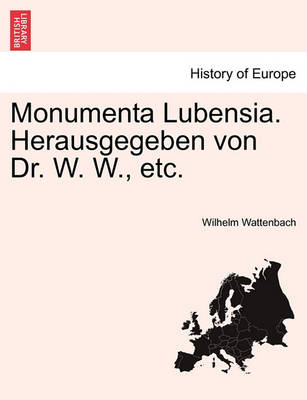 Book cover for Monumenta Lubensia. Herausgegeben Von Dr. W. W., Etc.