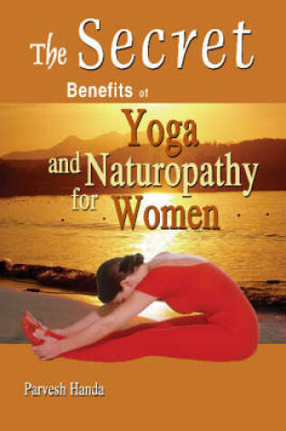 Cover of Secret Benefits of Yoga & Naturopathy for Women