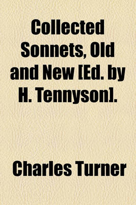 Book cover for Collected Sonnets, Old and New [Ed. by H. Tennyson].