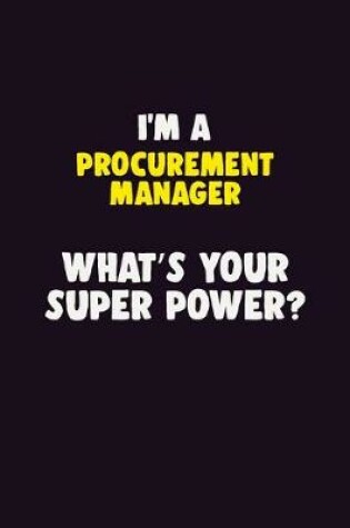 Cover of I'M A Procurement Manager, What's Your Super Power?