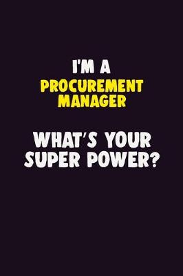 Book cover for I'M A Procurement Manager, What's Your Super Power?