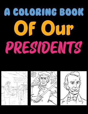 Book cover for A Coloring Book Of Our Presidents