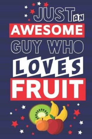 Cover of Just an Awesome Guy Who Loves Fruit