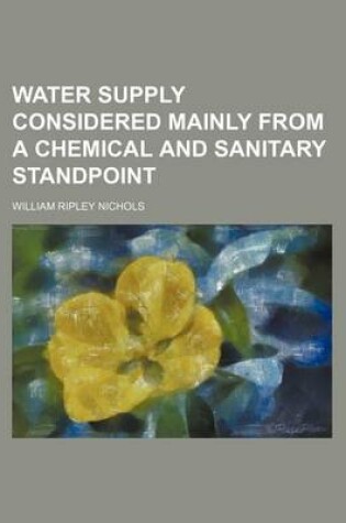 Cover of Water Supply Considered Mainly from a Chemical and Sanitary Standpoint