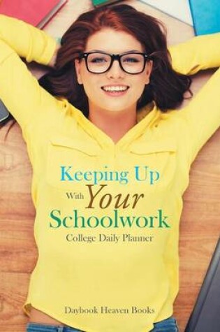 Cover of Keeping Up with Your Schoolwork College Daily Planner