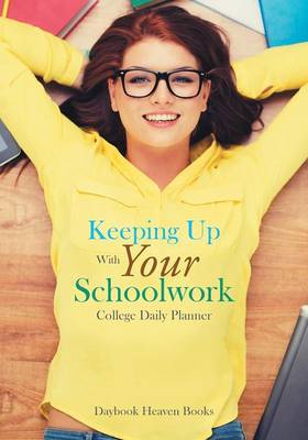 Book cover for Keeping Up with Your Schoolwork College Daily Planner