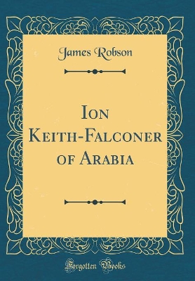 Book cover for Ion Keith-Falconer of Arabia (Classic Reprint)