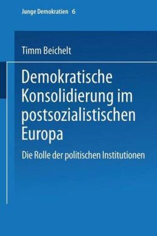 Cover of Demokratische Konsolidierung im postsozialistischen Europa