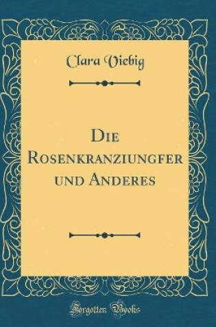 Cover of Die Rosenkranziungfer Und Anderes (Classic Reprint)