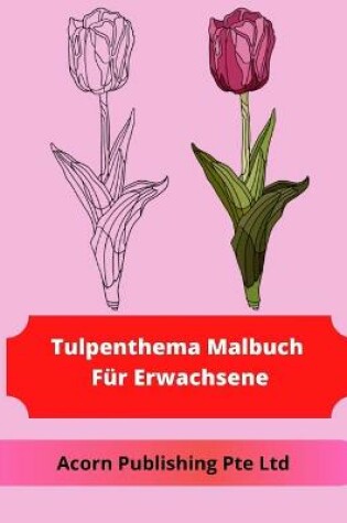 Cover of Tulpenthema Malbuch Für Erwachsene