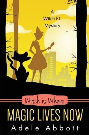Cover of Witch Is Where Magic Lives Now