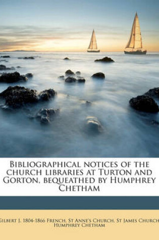 Cover of Bibliographical Notices of the Church Libraries at Turton and Gorton, Bequeathed by Humphrey Chetham