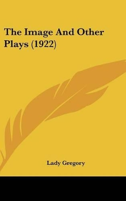 Book cover for The Image And Other Plays (1922)