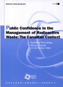 Book cover for Radioactive Waste Management Public Confidence in the Management of Radioactive Waste: the Canadian Context: Workshop Proceedings, Ottawa, Canada, 14-18 October 2002