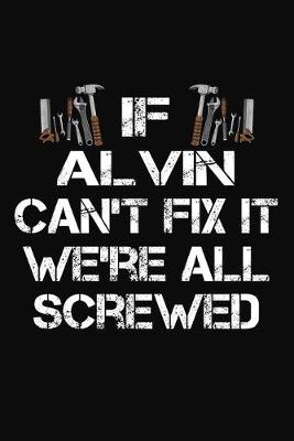 Book cover for If Alvin Can't Fix It We're All Screwed