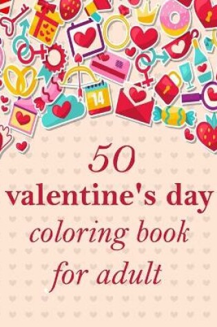 Cover of 50 valentine's day coloring book for adult