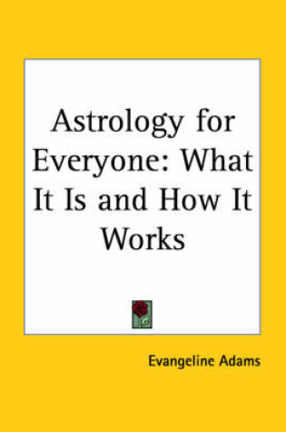 Cover of Astrology for Everyone: What it is and How it Works (1931)