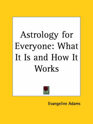 Book cover for Astrology for Everyone: What it is and How it Works (1931)