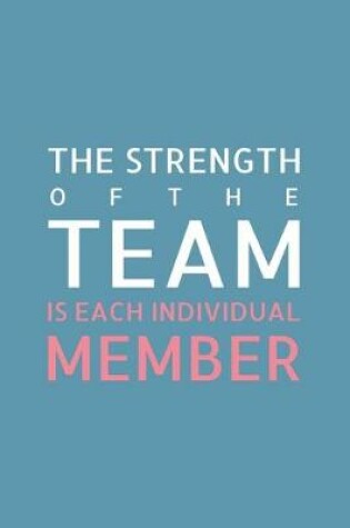 Cover of The Strength of the Team is each Individual Member