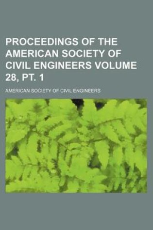 Cover of Proceedings of the American Society of Civil Engineers Volume 28, PT. 1