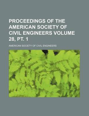 Book cover for Proceedings of the American Society of Civil Engineers Volume 28, PT. 1