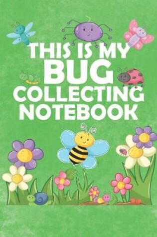 Cover of This Is My Bug Collecting Notebook
