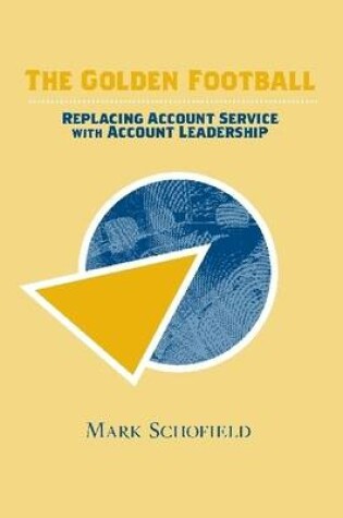 Cover of The Golden Football: Replacing Account Service with Account Leadership