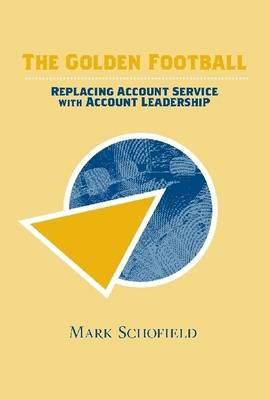 Book cover for The Golden Football: Replacing Account Service with Account Leadership