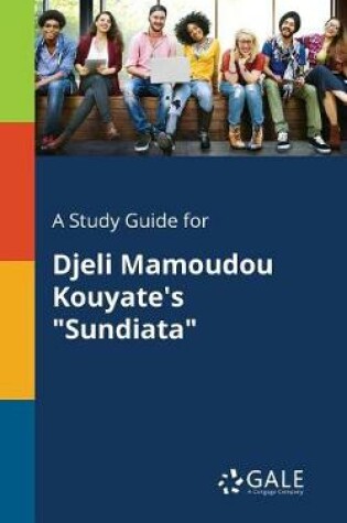 Cover of A Study Guide for Djeli Mamoudou Kouyate's Sundiata