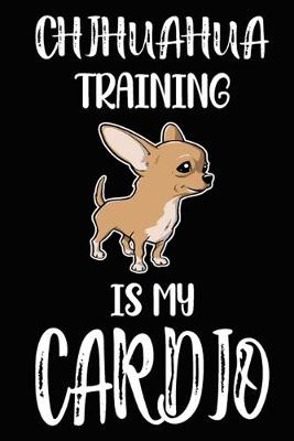 Book cover for Chihuahua Training Is My Cardio