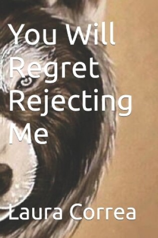 Cover of You Will Regret Rejecting Me