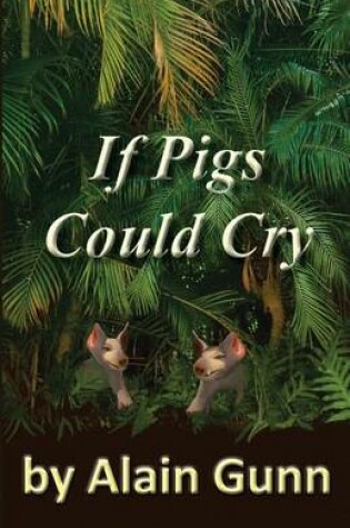 Cover of If Pigs Could Cry