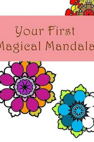 Cover of Your First Magical Mandalas