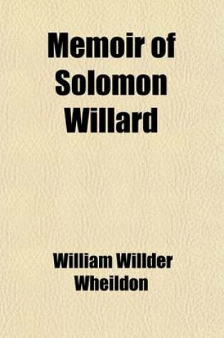 Cover of Memoir of Solomon Willard; Architect and Superintendent of the Bunker Hill Monument