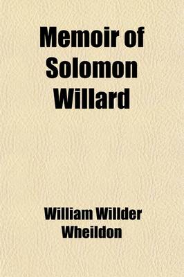 Book cover for Memoir of Solomon Willard; Architect and Superintendent of the Bunker Hill Monument