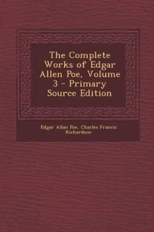 Cover of The Complete Works of Edgar Allen Poe, Volume 3 - Primary Source Edition