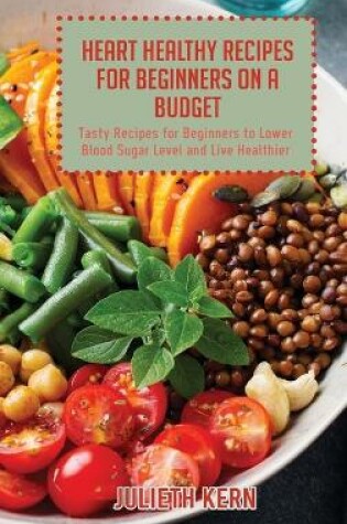 Cover of Heart Healthy Recipes for Beginners on a Budget